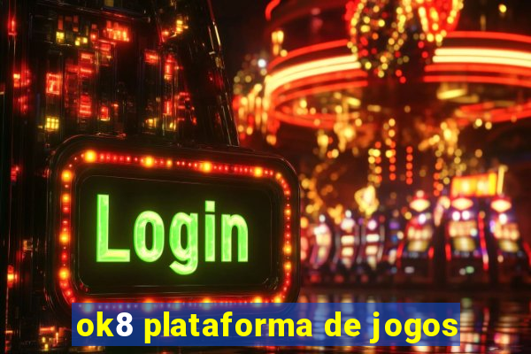 ok8 plataforma de jogos